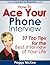How To Ace Your Phone Interview by Peggy McKee