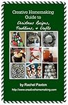 Creative Homemaking Guide to Christmas Recipes, Traditions, and Crafts