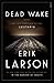 Dead Wake: the last crossing of the Lusitania