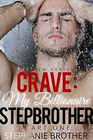 Crave: My Billionaire Stepbrother: Part One (Crave, #1)