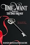 Time of Want (The Times Trilogy, #1). by Amanda Bianco