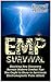 EMP Survival: Shocking New Discovery Reveals Modern Combat Tips You Ought to Know to Survive an Electromagnetic Pulse Attack (EMP Survival, EMP survival preparedness, EMP survival guide)