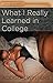 What I Really Learned In College (With Honors Series Book 1)