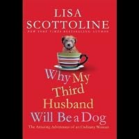 Why My Third Husband Will Be a Dog: The Amazing Adventures of an ...