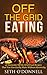 Off the Grid Eating: 47 Awesome Off the Grid Food Recipes That You Can Easily Make Without Electricity (Survival Food, Off the Grid Living, Prepper's Kitchen)
