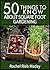 50 Things to Know About Square Foot Gardening: Maximize Your Produce Production (50 Things to Know Becoming Series: Practical Guides for Choosing a Career, Learning Skills, and Building Your Future)