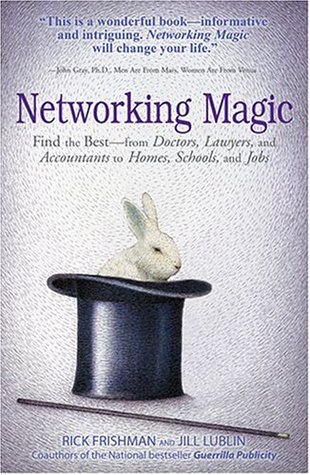 Networking Magic: Find the Best - from Doctors, Lawyers, and Accountants to Homes, Schools, and Jobs (Paperback)