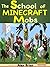 The School Of Minecraft Mobs: An Unofficial Minecraft Tale