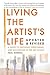 Living the Artist's Life, Updated & Revised: A Guide to Growing, Persevering and Succeeding in the Art World
