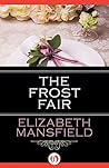 The Frost Fair by Elizabeth Mansfield The Frost Fair by Elizabeth Mansfield