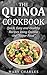 The Quinoa Cookbook: Quick, Easy and Healthy Recipes Using Quinoa the super food