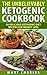 The Unbelievably Ketogenic Cookbook: 50 Delicious Ketogenic Diet Recipes for Weight loss