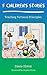 5 Children's Stories - Teaching Virtuous Principles: Children's Books Ages 4-8