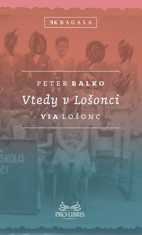 Vtedy v Lošonci: Via Lošonc (Hardcover)