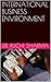 INTERNATIONAL BUSINESS ENVIRONMENT by Ruchi Sharma