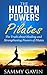 The Hidden Powers of Pilates: The Truth about Healing and Strengthening Powers of Pilates