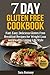 Gluten Free:7 Day gluten-free Cookbook: Fast, Easy, Delicious gluten-free Breakfast Recipes for Weight Loss and Healthy Living Life Style (healthy diet ... gluten free recipe, gluten free cookbook)