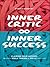 Inner Critic Inner Success: Claiming Your Success While Taming the Critics