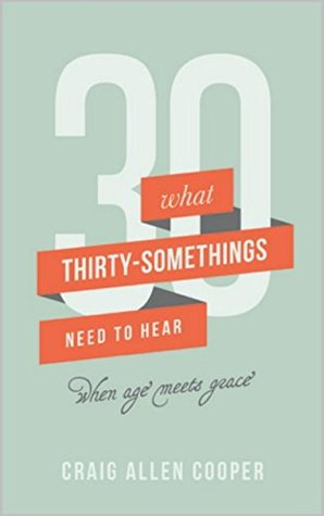 What Thirty-Somethings Need to Hear: When Age Meets Grace (Kindle Edition)