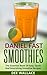 Daniel Fast Smoothies: 30 Daniel Fast Smoothie Recipes For Everyday Cooking (Daniel Fast Cookbooks Book 2)