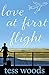 Love at First Flight by Tess Woods