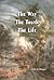 The Way, The Truth, The Life