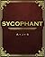 Sycophant
