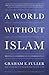 A World Without Islam