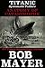 The Green Beret Guide to Great Disasters: Titanic: What Caused It and How We Prevent Future Ones