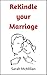Rekindle your Marriage(How to Save your Marriage): How to Save your Marriage with your Husband and Build a Thriving Relationship Full of Joy and Intimacy for Life (Life Simplified)