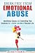 Break Free From Emotional Abuse: Identifying Causes and Controlling Your Emotions for a Better and More Peaceful Life (Confidence & Happiness)