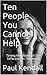 Ten People You Cannot Help:...