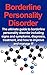 Borderline Personality Disorder: The ultimate guide to borderline personality disorder including signs and symptoms, diagnosis, treatment, and how to improve and manage it!