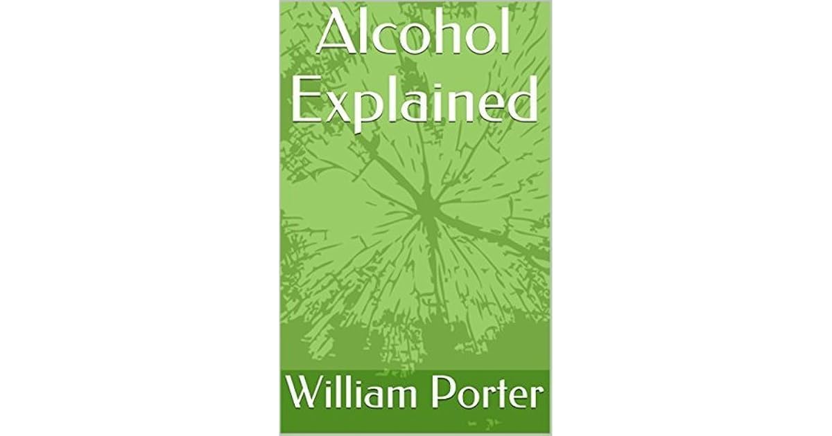 Alcohol Explained by William Porter