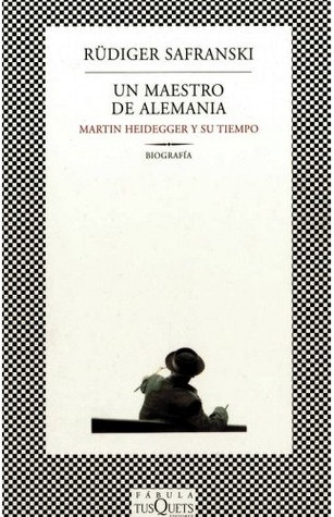 Un maestro de Alemania: Martin Heidegger y su tiempo