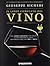 Il libro completo del vino. Con tutte le descrizioni e i dati aggiornati dei vini DOC e DOCG