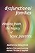 Dysfunctional Families: Healing from the Legacy of Toxic Parents