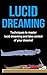 Lucid Dreaming: Techniques to master Lucid dreaming and take control of your dreams!
