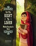 For the Right to Learn: Malala Yousafzai's Story