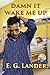 Damn it, Wake Me Up by E.G. Lander