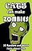 Cats Can Make Zombies: 35 R...