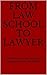 From Law School to Lawyer: True Stories of Drop Outs, Career Disappointment, and Regret