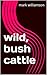wild, bush cattle by Mark Williamson