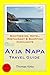 Ayia Napa, Cyprus Travel Guide: Sightseeing, Hotel, Restaurant & Shopping Highlights