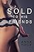 Sold To His Friends