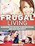 Frugal Living: 22 Amazing Tips on How to Become Frugal and Save Your Money (Frugal Living, Frugal Living books, frugal living tips)