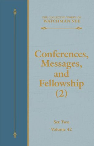 Conferences, Messages, and Fellowship (2) (The Collected Works of Watchman Nee Book 42)