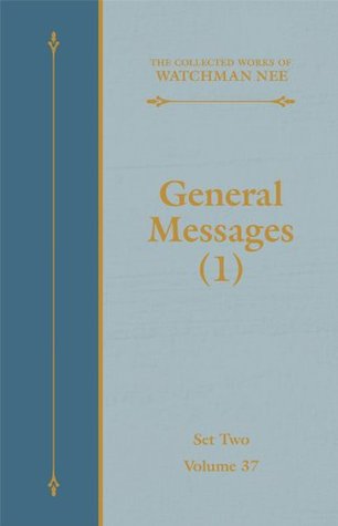 General Messages (1) (The Collected Works of Watchman Nee Book 37)
