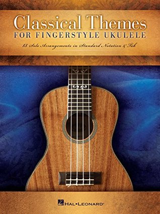 Classical Themes for Fingerstyle Ukulele: 15 Solo Arrangements in Standard Notation & Tab (Kindle Edition)