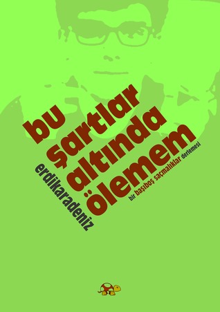 Bu Şartlar Altında Ölemem